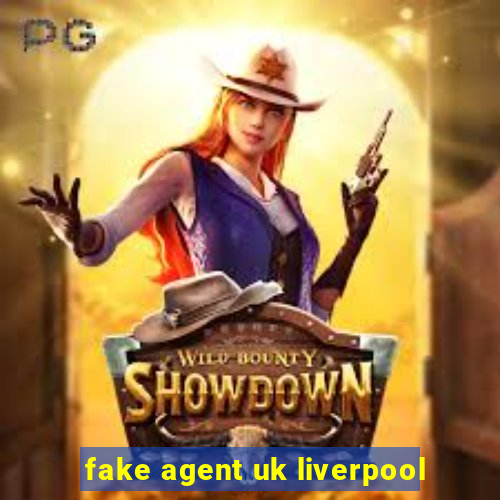 fake agent uk liverpool